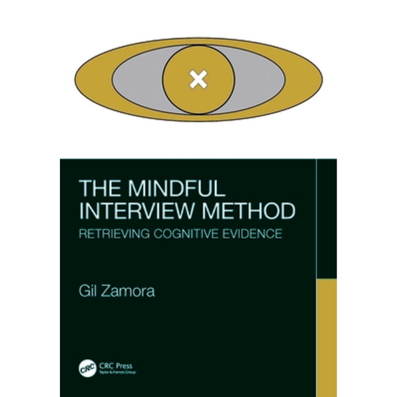 Pre-Owned The Mindful Interview Method: Retrieving Cognitive Evidence (Paperback) by Gil Zamora
