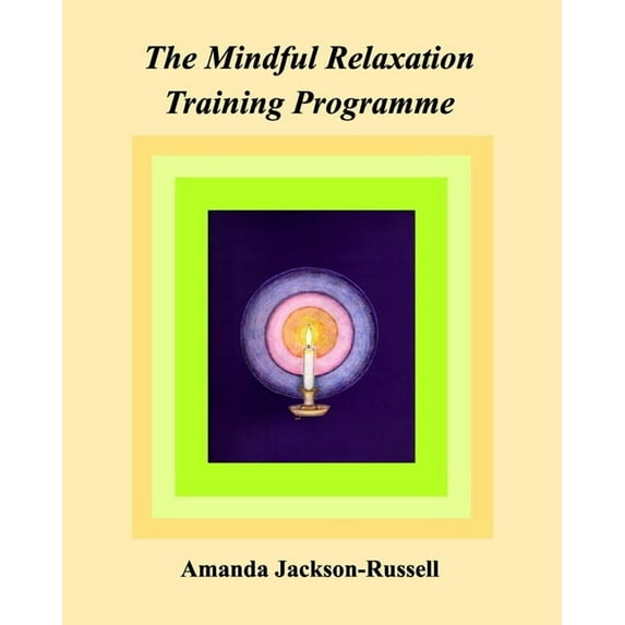 The Mindful Relaxation Training Programme, (Paperback)