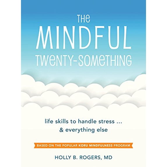 Pre-Owned The Mindful Twenty-Something: Life Skills to Handle Stress...and Everything Else (Paperback) 1626254893 9781626254893