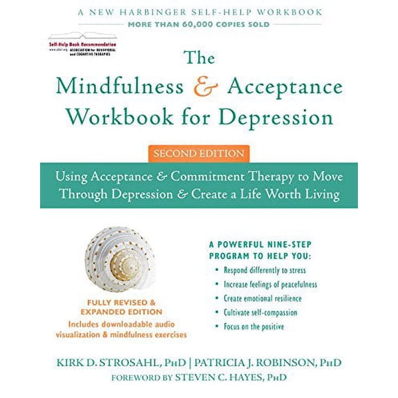Pre-Owned The Mindfulness and Acceptance Workbook for Depression: Using Acceptance and Commitment Therapy to Move Through Depression and Create a Life Worth Liv (Paperback) 1626258457 9781626258457