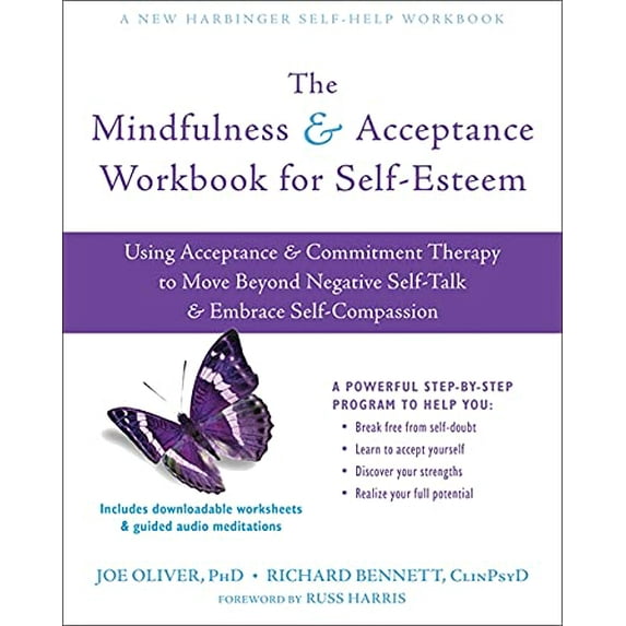 Pre-Owned The Mindfulness and Acceptance Workbook for Self-Esteem: Using Acceptance and Commitment Therapy to (Paperback) by Joe Oliver, Richard Bennett, Dr. Russ Harris