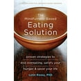 thumbnail image 1 of Pre-Owned The Mindfulness-Based Eating Solution: Proven Strategies to End Overeating, Satisfy Your Hunger, and Savor Your Life (Paperback) 1626253277 9781626253278, 1 of 1