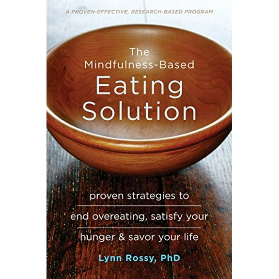Pre-Owned The Mindfulness-Based Eating Solution: Proven Strategies to End Overeating, Satisfy Your Hunger, and Savor Your Life (Paperback) 1626253277 9781626253278