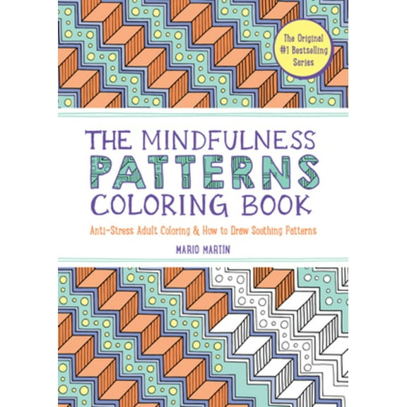 The Mindfulness Coloring Book The Mindfulness Patterns Coloring Book: Anti-Stress Adult Coloring & How to Draw Soothing Patterns, (Paperback)
