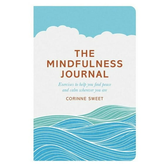 The Mindfulness Journal : Exercises to Help You Find Peace and Calm Wherever You Are (Paperback)