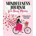 thumbnail image 1 of The Mindfulness Journal for Busy Moms : Min (Paperback), 1 of 1