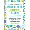 thumbnail image 1 of The Mindfulness Journal for Kids: Guided Writing Prompts to Help You Stay Calm, Positive, and Present, (Paperback), 1 of 1