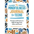 thumbnail image 1 of Pre-Owned The Mindfulness Journal for Teens: Prompts and Practices to Help You Stay Cool, Calm, and Present, 9781646112838, 1646112830, Paperback,, 1 of 1