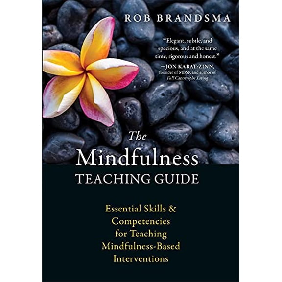 Pre-Owned The Mindfulness Teaching Guide: Essential Skills and Competencies for Teaching Mindfulness-Based Interventions (Paperback) 1626256160 9781626256163