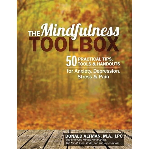 The Mindfulness Toolbox: 50 Practical Tips, Tools &amp; Handouts for Anxiety, Depression, Stress &amp; Pain, (Paperback)