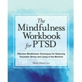 thumbnail image 1 of The Mindfulness Workbook for Ptsd: Effective Mindfulness Techniques for Reducing Traumatic Stress and Living in the Mome, (Paperback), 1 of 7