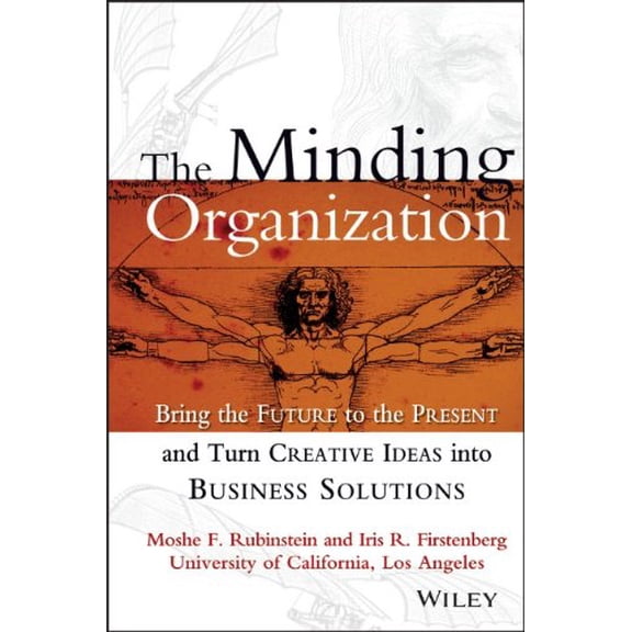Pre-Owned The Minding Organization: Bring the Future to the Present and Turn Creative Ideas into Business Solutions (Hardcover) 0471347817 9780471347811