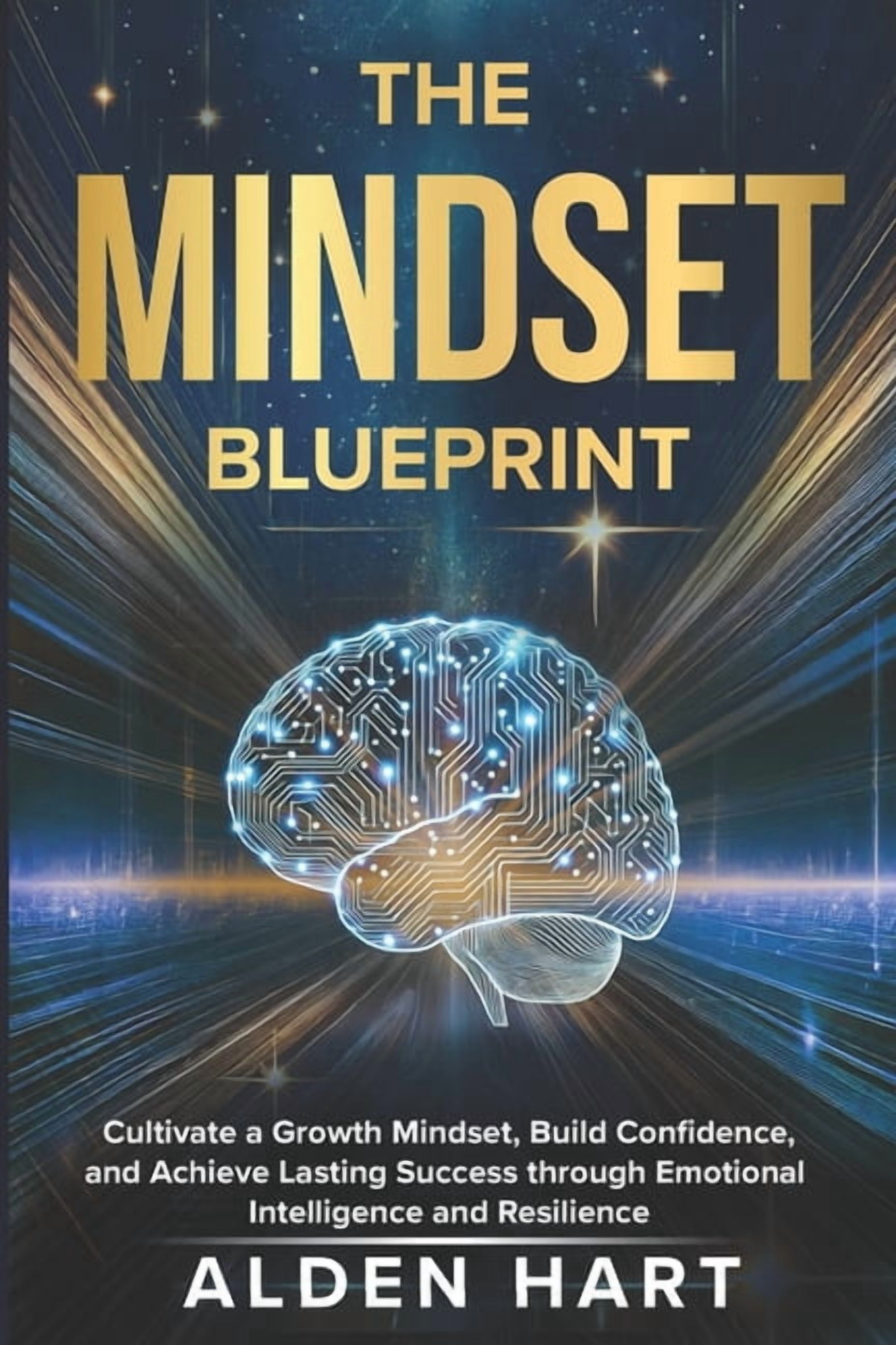 The Mindset Blueprint: Cultivate a growth mindset, build confidence ...