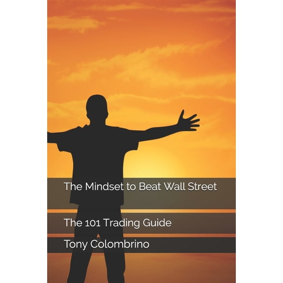The Mindset to Beat Wall Street : The 101 Trading Guide (Paperback)