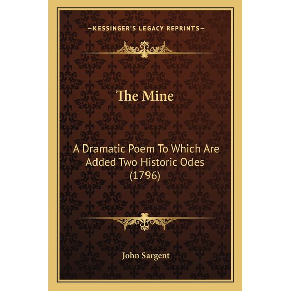 The Mine : A Dramatic Poem To Which Are Added Two Historic Odes (1796) (Paperback)