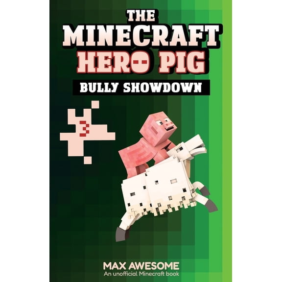 The Minecraft Hero Pig Bully Showdown: an unofficial Minecraft book, Book 3, (Paperback)