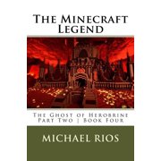 The Minecraft Legend The Ghost of Herobrine - Part Two - Book Four, Paperback