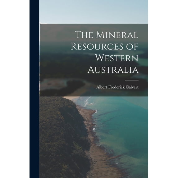 The Mineral Resources of Western Australia (Paperback)
