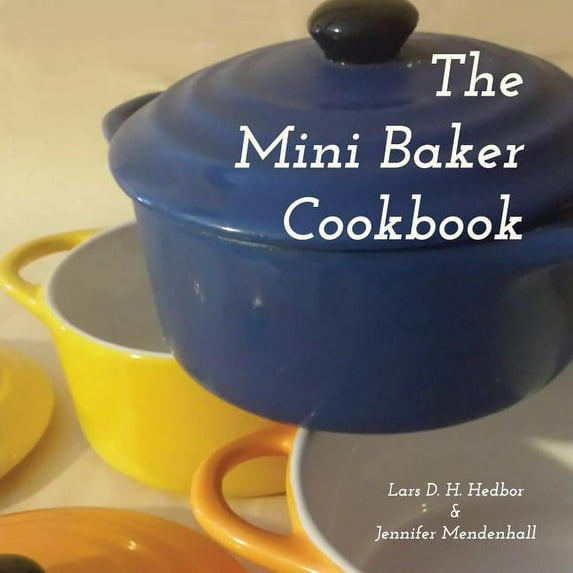 The Mini Baker Cookbook, (Paperback)
