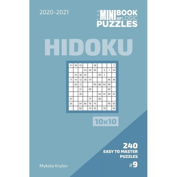 The Mini Book Of Logic Puzzles 2020-2021. Hidoku 10x10 - 240 Easy To Master Puzzles. #9 (Paperback)