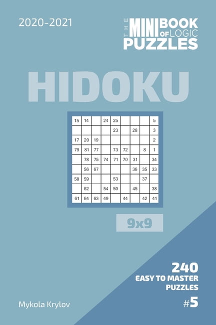 The Mini Book Of Logic Puzzles 2020-2021. Hidoku 9x9 - 240 Easy To Master Puzzles. #5, (Paperback)