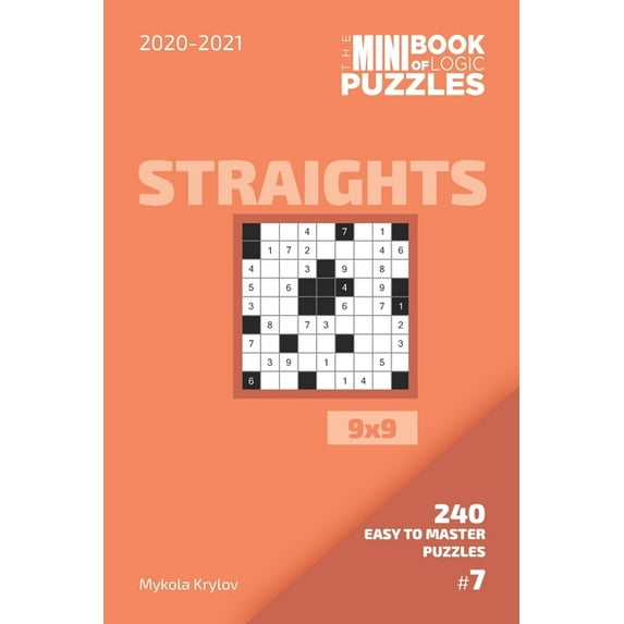 The Mini Book Of Logic Puzzles 2020-2021. Straights 9x9 - 240 Easy To Master Puzzles. #7, (Paperback)