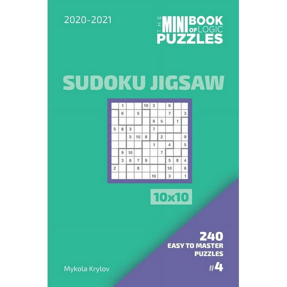 The Mini Book Of Logic Puzzles 2020-2021. Sudoku Jigsaw 10x10 - 240 Easy To Master Puzzles. #4 (Paperback)