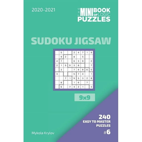 The Mini Book Of Logic Puzzles 2020-2021. Sudoku Jigsaw 9x9 - 240 Easy To Master Puzzles. #6 (Paperback)