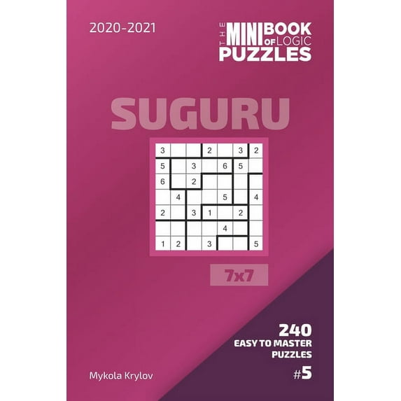 The Mini Book Of Logic Puzzles 2020-2021. Suguru 7x7 - 240 Easy To Master Puzzles. #5