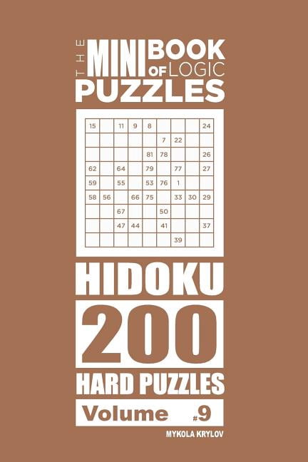 The Mini Book of Logic Puzzles Hidoku The Mini Book of Logic Puzzles - Hidoku 200 Hard (Volume 9), Book 9, (Paperback)
