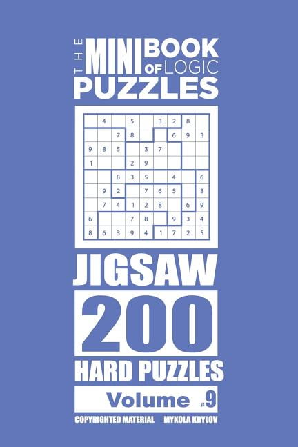 The Mini Book of Logic Puzzles Jigsaw The Mini Book of Logic Puzzles - Jigsaw 200 Hard (Volume 9), Book 9, (Paperback)