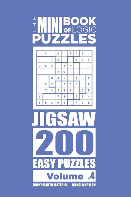 The Mini Book of Logic Puzzles Jigsaw The Mini Book of Logic Puzzles - Jigsaw 200 Easy (Volume 4), Book 4, (Paperback)