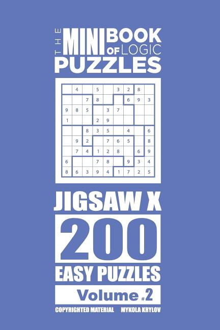 The Mini Book of Logic Puzzles Jigsaw X The Mini Book of Logic Puzzles - Jigsaw X 200 Easy (Volume 2), Book 2, (Paperback)