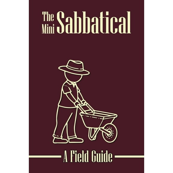 The Mini Sabbatical: A Field Guide, (Paperback)