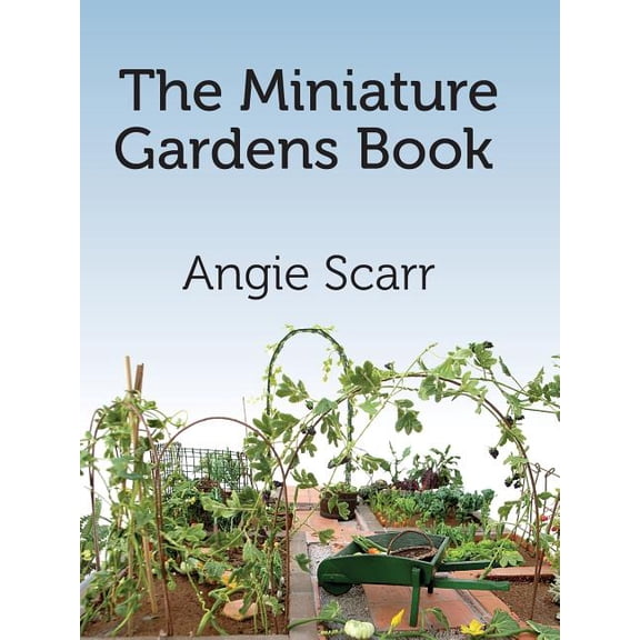 The Miniature Gardens Book, (Paperback)