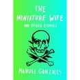 thumbnail image 1 of Pre-Owned The Miniature Wife: and Other Stories (Hardcover) 1594486042 9781594486043, 1 of 1