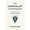 thumbnail image 1 of The Minimalist Entrepreneur: Simplify Tech, Amplify Growth, (Paperback), 1 of 1
