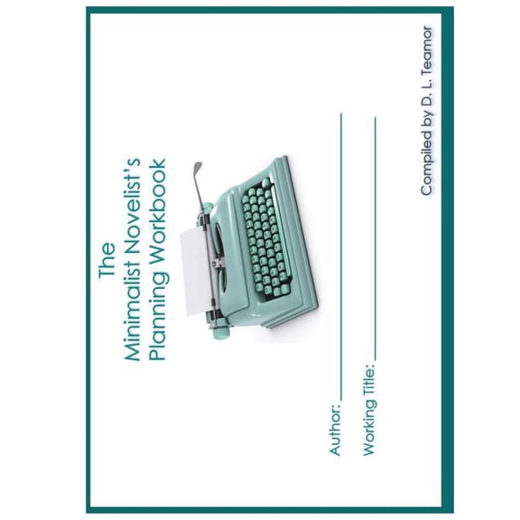 The Minimalist Novelist's Planning Workbook, (Paperback)