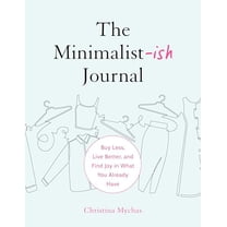 Pre-Owned The Minimalist-Ish Journal: Buy Less, Live Better, and Find Joy in What You Already Have (Paperback) 0593717139 9780593717134