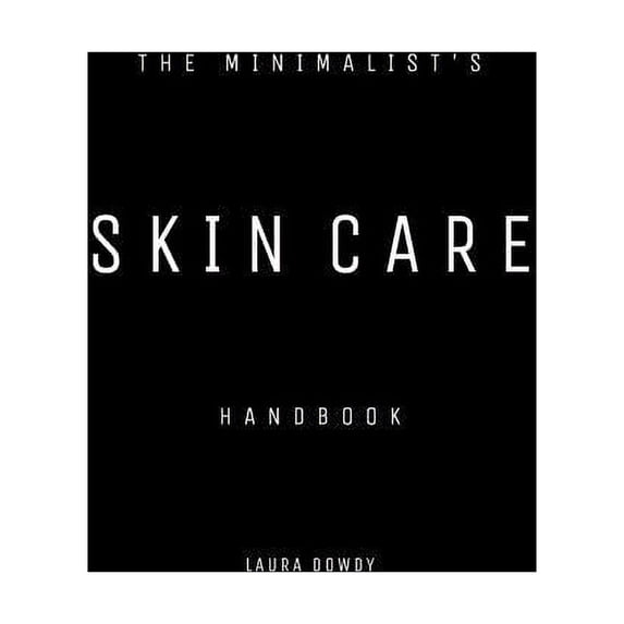 The Minimalist's Skin Care Handbook, (Paperback)