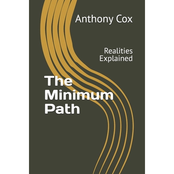 The Minimum Path: Realities Explained, (Paperback)