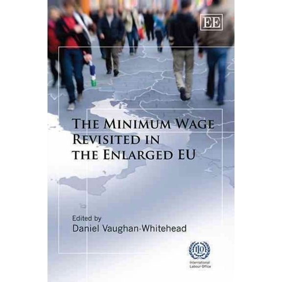 The Minimum Wage Revisited in the Enlarged EU (Hardcover) by Daniel Vaughan-Whitehead