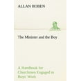thumbnail image 1 of The Minister and the Boy A Handbook for Churchmen Engaged in Boys' Work (Paperback), 1 of 1