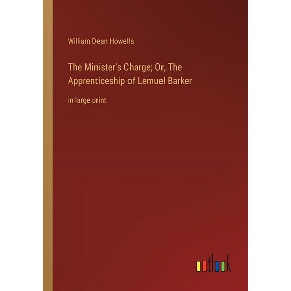 The Minister's Charge; Or, The Apprenticeship of Lemuel Barker: in large print, (Paperback)