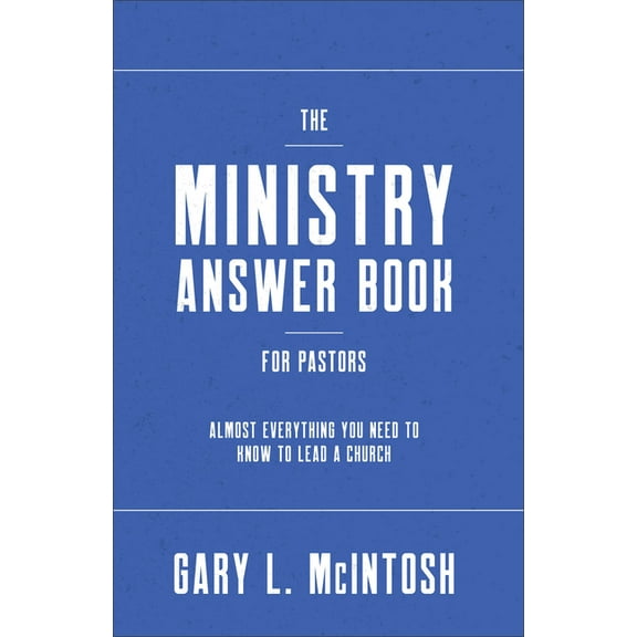 The Ministry Answer Book for Pastors: Almost Everything You Need to Know to Lead a Church, (Paperback)
