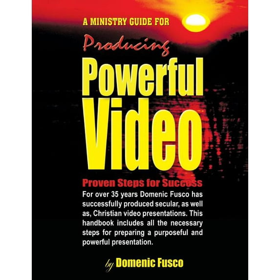 The Ministry Guide for Producing Powerful Video: The Ministry Guide for Producing Powerful Video, (Paperback)