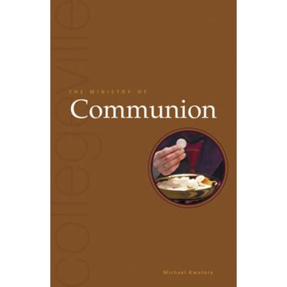 Pre-Owned The Ministry Of Communion: Second Edition (Collegeville Ministry Series) (Paperback) 081462958X 9780814629581