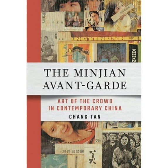 Pre-Owned The Minjian Avant-Garde: Art of the Crowd in Contemporary China, (Hardcover)