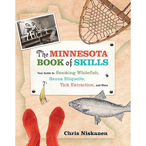 Pre-Owned The Minnesota Book of Skills: Your Guide to Smoking Whitefish, Sauna Etiquette, Tick Extraction, and More (Hardcover) 0873518683 9780873518680