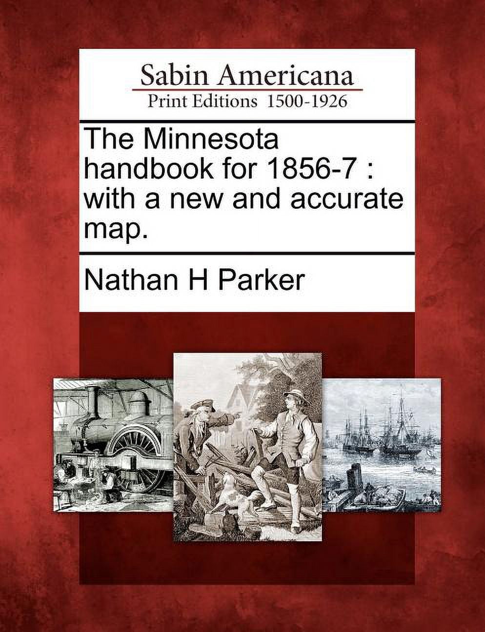 The Minnesota Handbook for 1856-7: With a New and Accurate Map. Paperback